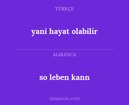 so leben kann - yani hayat olabilir
