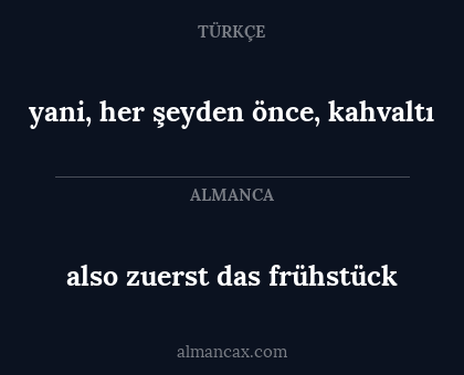 yani, her şeyden önce, kahvaltı - also zuerst das frühstück