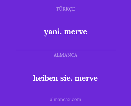 yani. merve - heiben sie. merve
