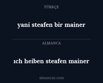 ıch heiben steafen mainer - yani steafen bir mainer