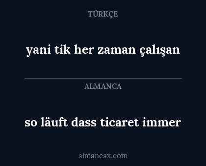 so läuft dass ticaret immer - yani tik her zaman çalışan