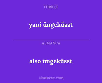 also üngeküsst - yani üngeküsst