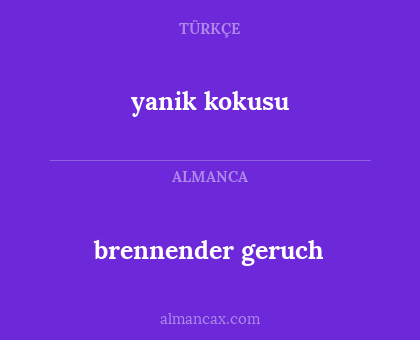 yanik kokusu - brennender geruch