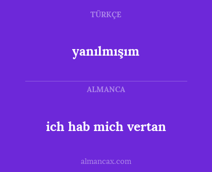yanılmışım - ich hab mich vertan