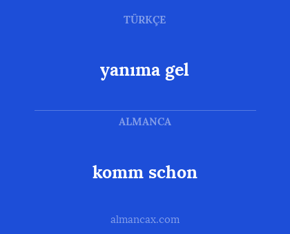 yanıma gel - komm schon