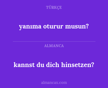 kannst du dich hinsetzen? - yanıma oturur musun?