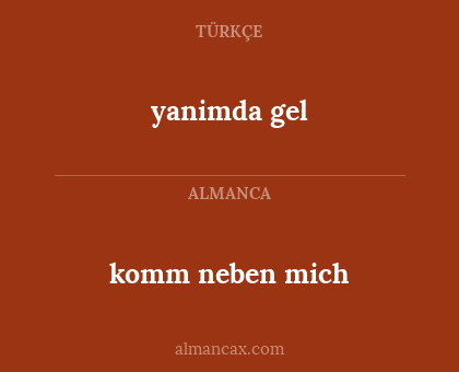 komm neben mich - yanimda gel