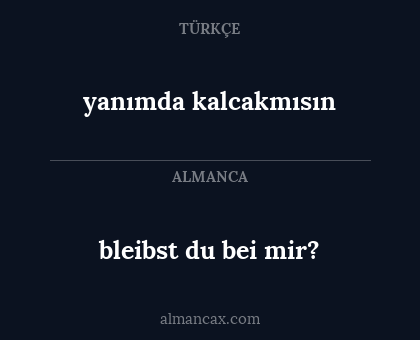 bleibst du bei mir? - yanımda kalcakmısın