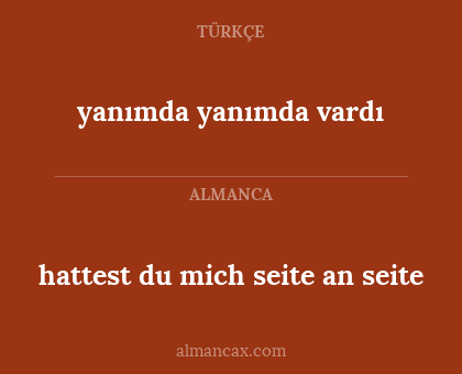 hattest du mich seite an seite - yanımda yanımda vardı