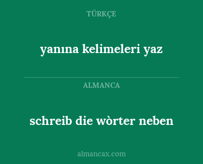 schreib die wòrter neben - yanına kelimeleri yaz