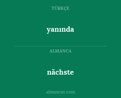 nächste - yanında