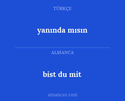 bist du mit - yanında mısın