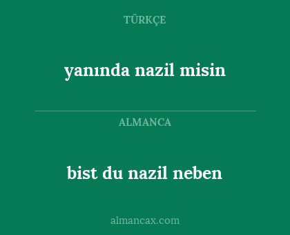 bist du nazil neben - yanında nazil misin