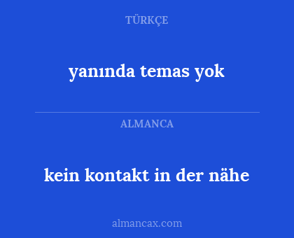 yanında temas yok - kein kontakt in der nähe