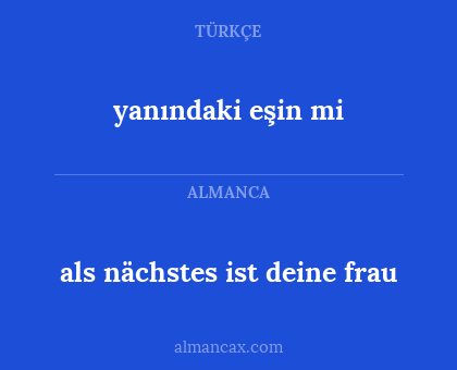 als nächstes ist deine frau - yanındaki eşin mi