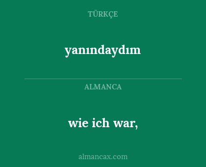 yanındaydım - wie ich war,