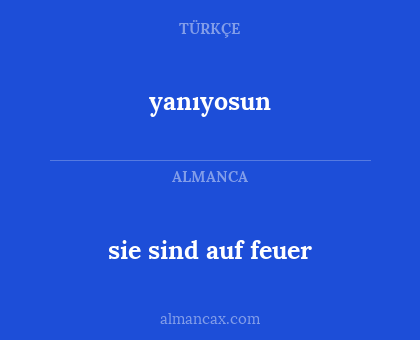 sie sind auf feuer - yanıyosun