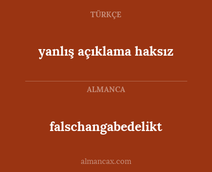 falschangabedelikt - yanlış açıklama haksız