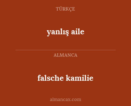 falsche kamilie - yanlış aile