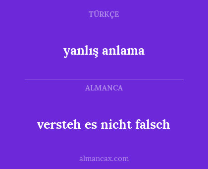 yanlış anlama - versteh es nicht falsch