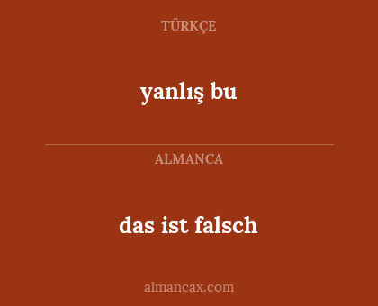 das ist falsch - yanlış bu
