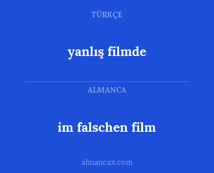 yanlış filmde - im falschen film