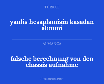 yanlis hesaplamisin kasadan alimmi - falsche berechnung von den chassis aufnahme