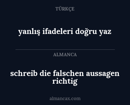 schreib die falschen aussagen richtig - yanlış ifadeleri doğru yaz