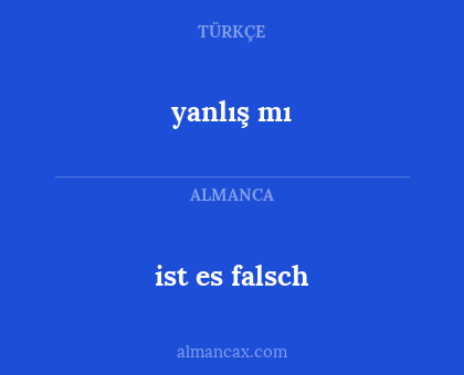yanlış mı - ist es falsch