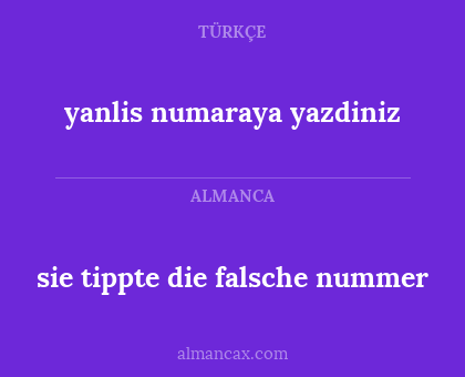 yanlis numaraya yazdiniz - sie tippte die falsche nummer