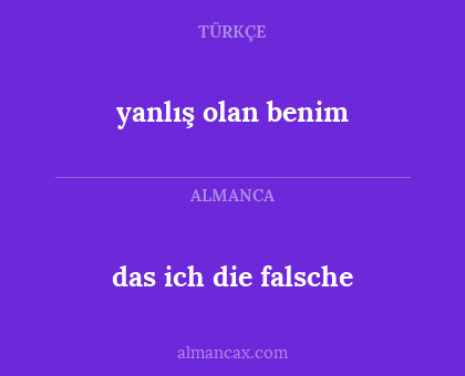 yanlış olan benim - das ich die falsche