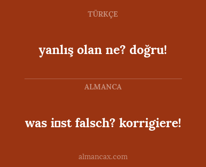 was i̇st falsch? korrigiere! - yanlış olan ne? doğru!