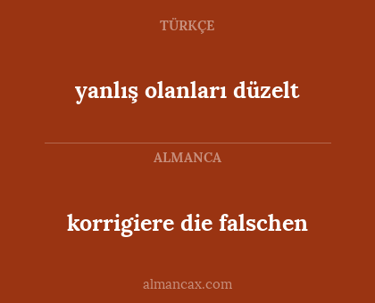 korrigiere die falschen - yanlış olanları düzelt