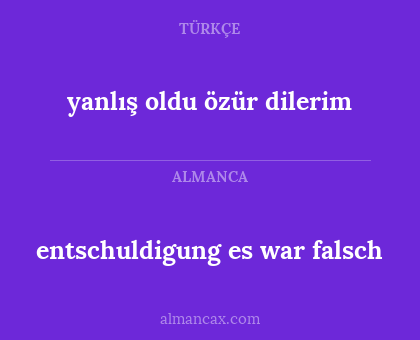 yanlış oldu özür dilerim - entschuldigung es war falsch