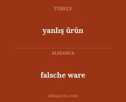 yanlış ürün - falsche ware