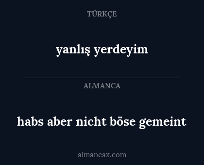 habs aber nicht böse gemeint - yanlış yerdeyim