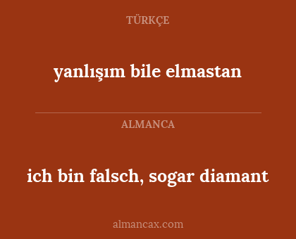 yanlışım bile elmastan - ich bin falsch, sogar diamant