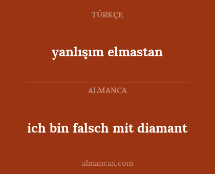 ich bin falsch mit diamant - yanlışım elmastan