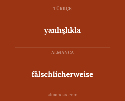 yanlışlıkla - fälschlicherweise