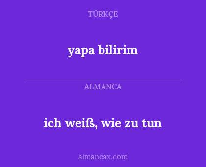 yapa bilirim - ich weiß, wie zu tun
