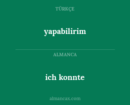 yapabilirim - ich konnte