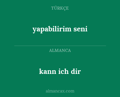 kann ich dir - yapabilirim seni