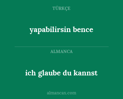 yapabilirsin bence - ich glaube du kannst