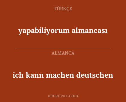 yapabiliyorum almancası - ich kann machen deutschen