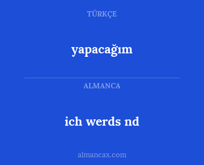 yapacağım - ich werds nd