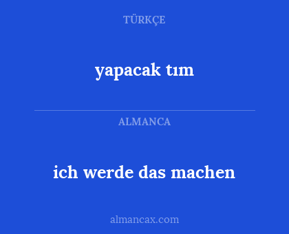 yapacak tım - ich werde das machen