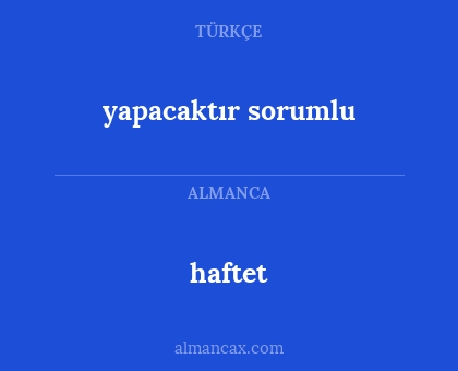 haftet - yapacaktır sorumlu