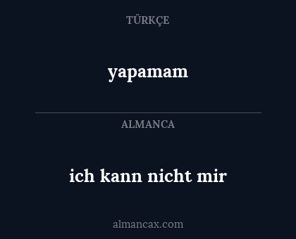 yapamam - ich kann nicht mir