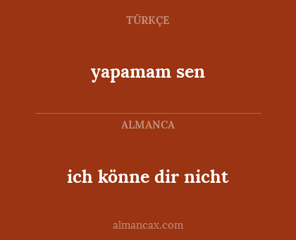 ich könne dir nicht - yapamam sen