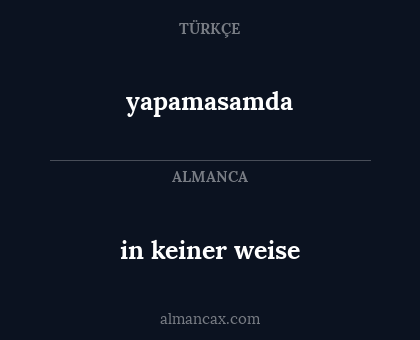 yapamasamda - in keiner weise